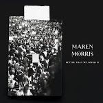 Maren Morris - What Would This World Do?